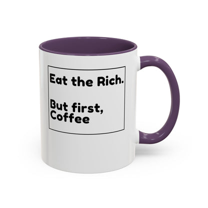 Eat the Rich. But First, Coffee – Accented Ceramic Mug