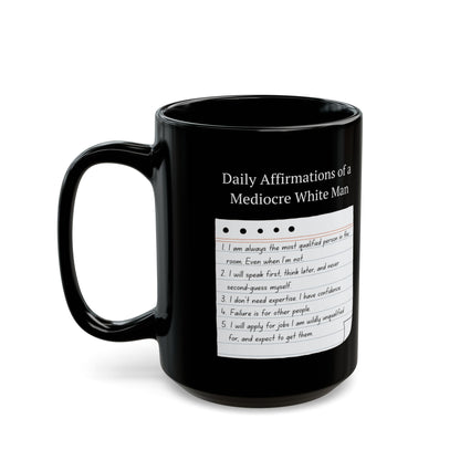 Mediocre White Man Daily Affirmations Black Mug (11oz, 15oz)