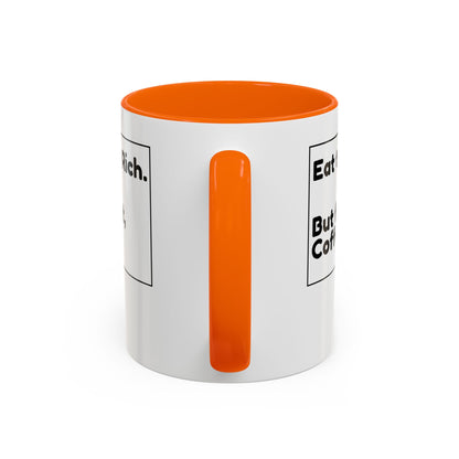 Eat the Rich. But First, Coffee – Accented Ceramic Mug