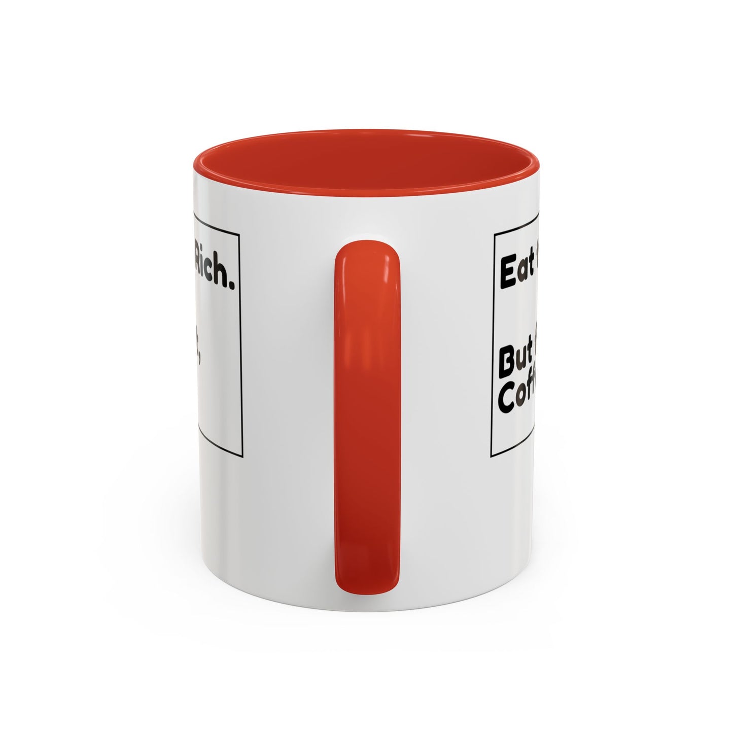Eat the Rich. But First, Coffee – Accented Ceramic Mug