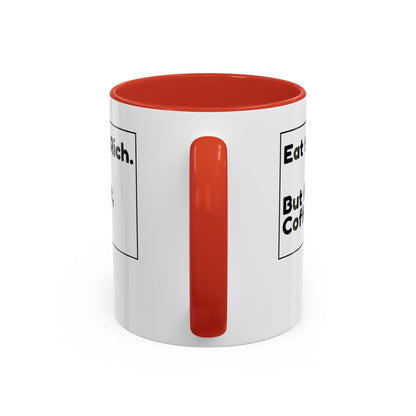 Eat the Rich. But First, Coffee – Accented Ceramic Mug