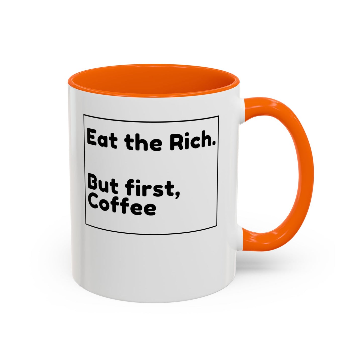 Eat the Rich. But First, Coffee – Accented Ceramic Mug