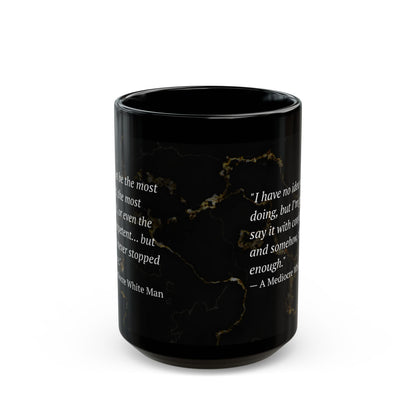 The Mediocre White Man Confidence Black Mug (11oz, 15oz)