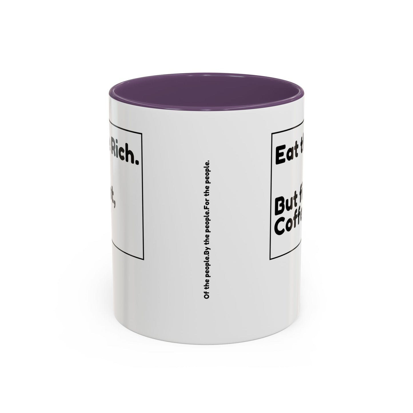 Eat the Rich. But First, Coffee – Accented Ceramic Mug