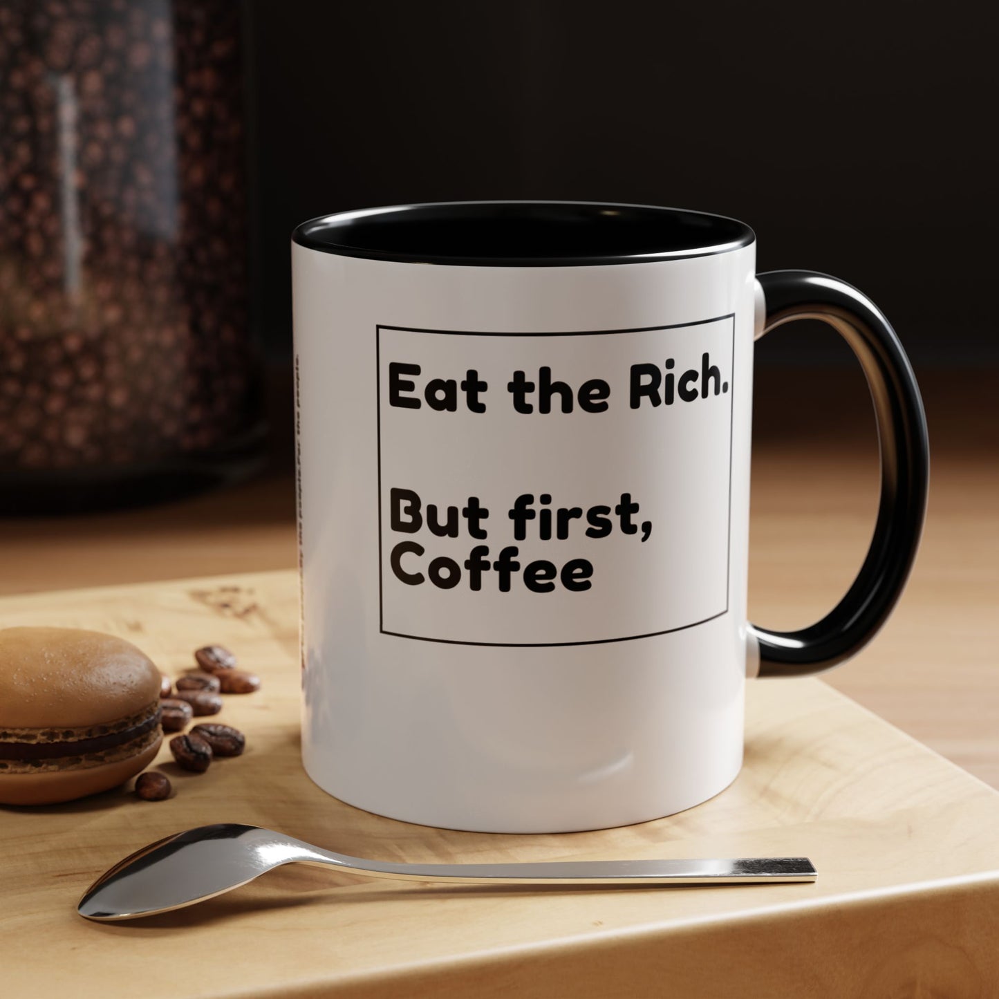 Eat the Rich. But First, Coffee – Accented Ceramic Mug