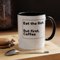 Eat the Rich. But First, Coffee – Accented Ceramic Mug
