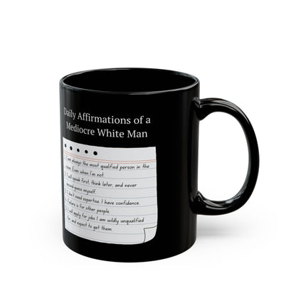 Mediocre White Man Daily Affirmations Black Mug (11oz, 15oz)