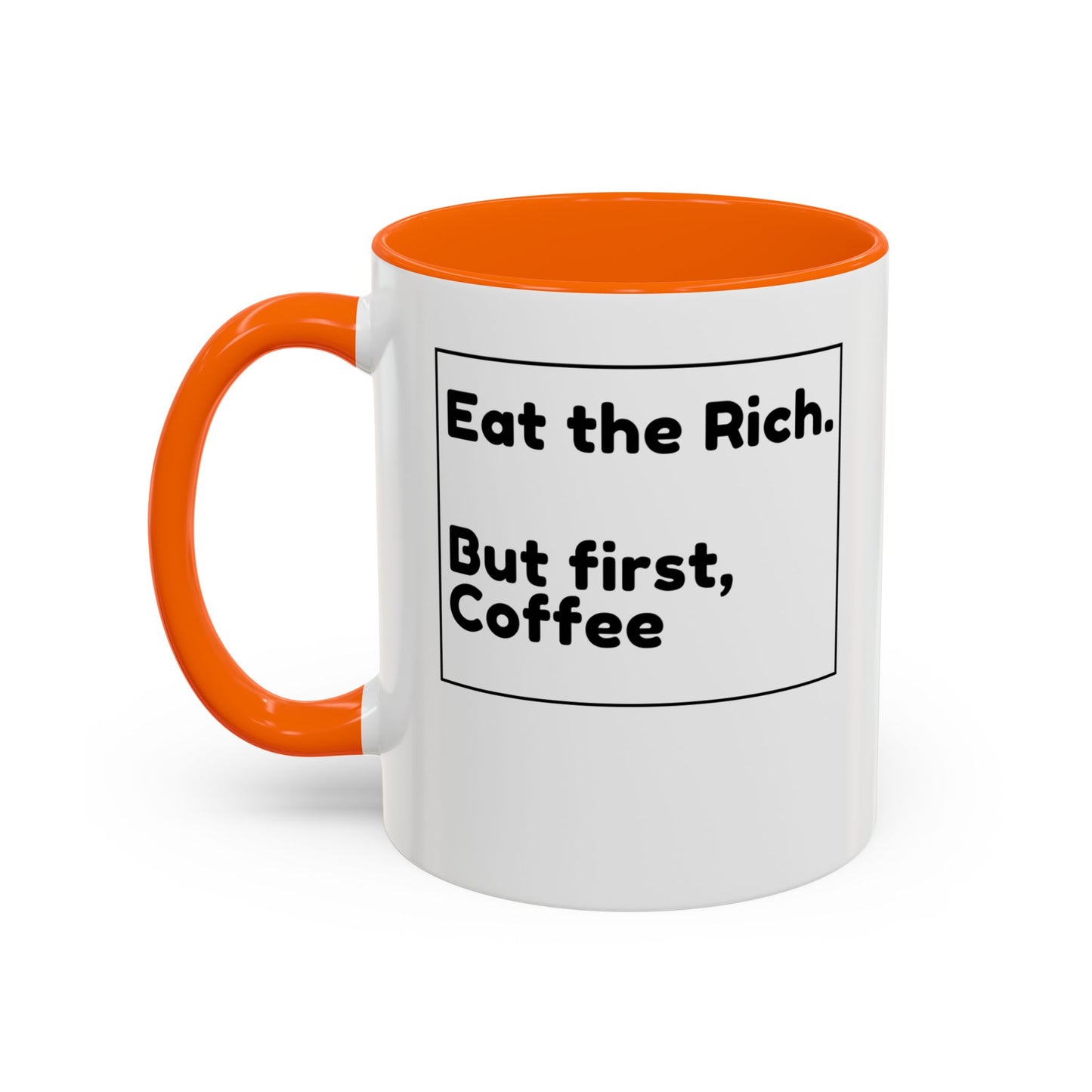 Eat the Rich. But First, Coffee – Accented Ceramic Mug