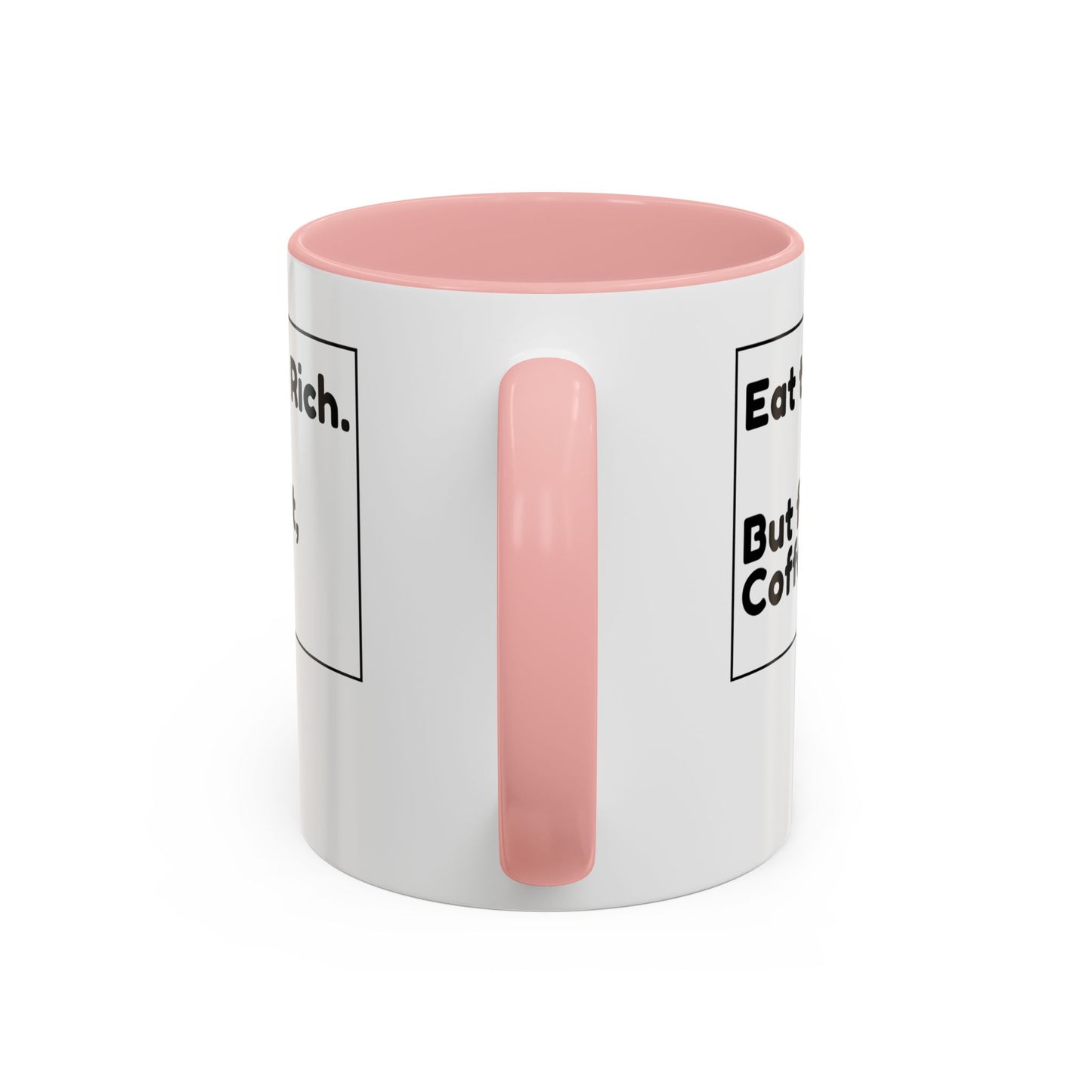 Eat the Rich. But First, Coffee – Accented Ceramic Mug