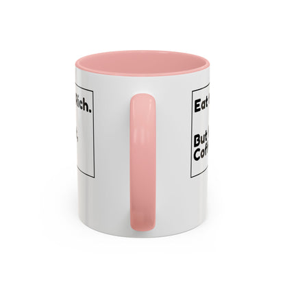Eat the Rich. But First, Coffee – Accented Ceramic Mug