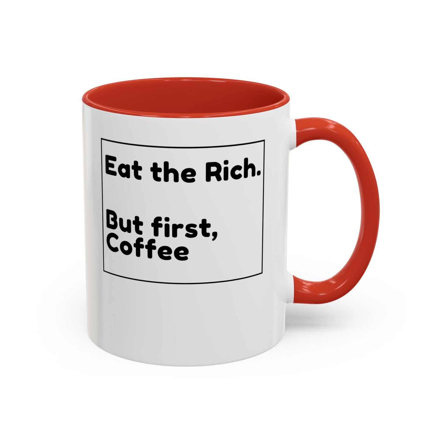 Eat the Rich. But First, Coffee – Accented Ceramic Mug