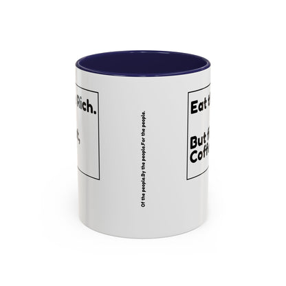 Eat the Rich. But First, Coffee – Accented Ceramic Mug