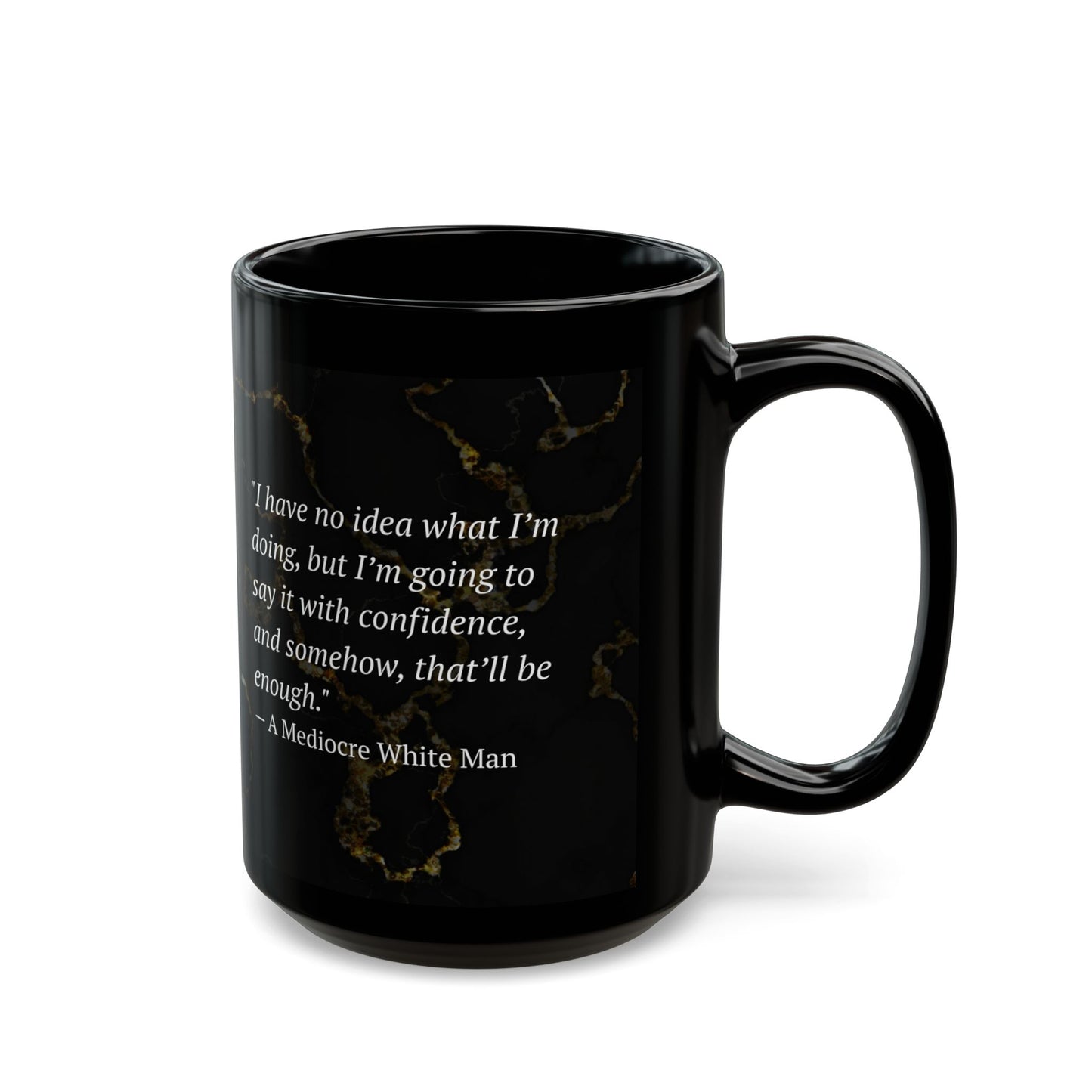 The Mediocre White Man Confidence Black Mug (11oz, 15oz)