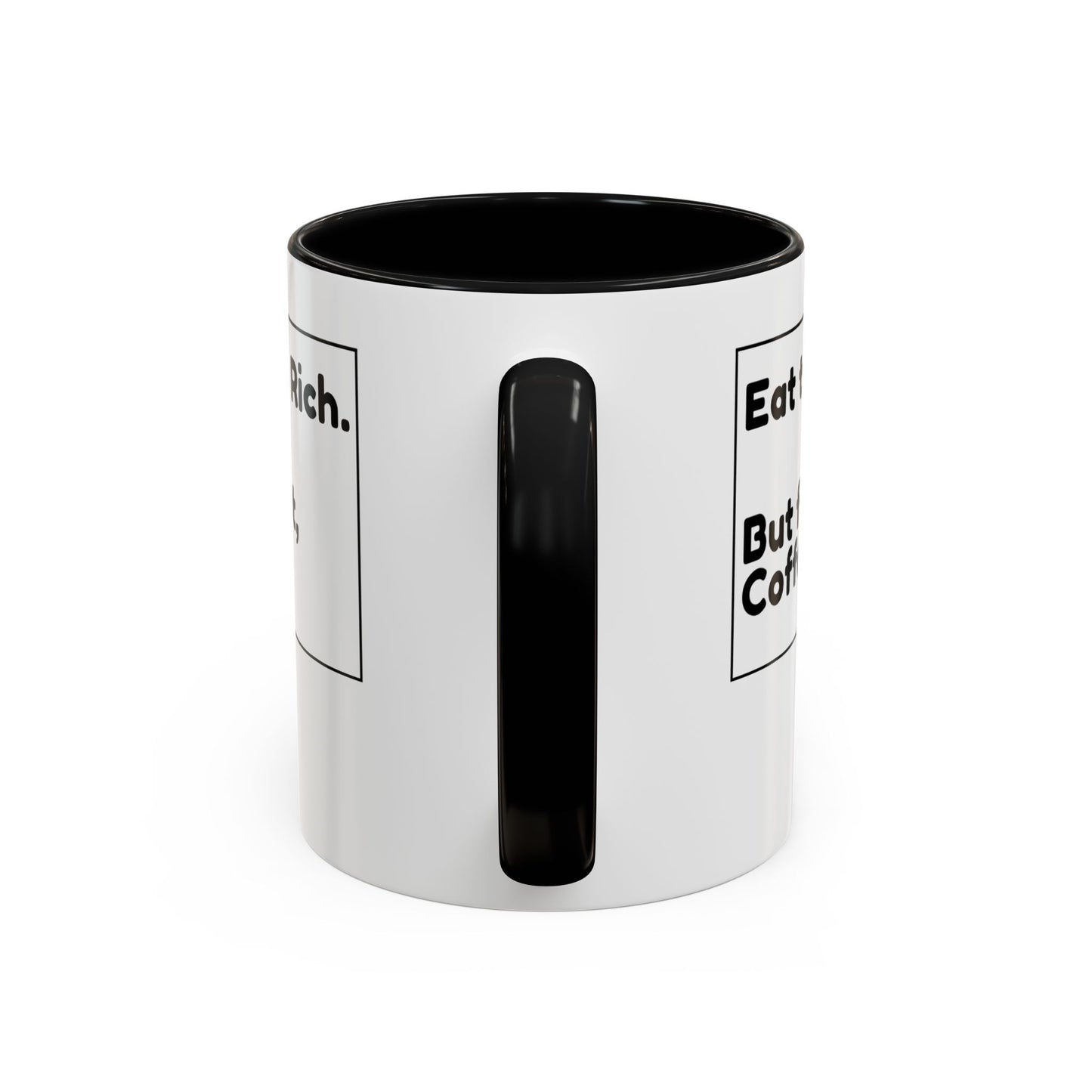 Eat the Rich. But First, Coffee – Accented Ceramic Mug