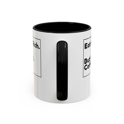 Eat the Rich. But First, Coffee – Accented Ceramic Mug