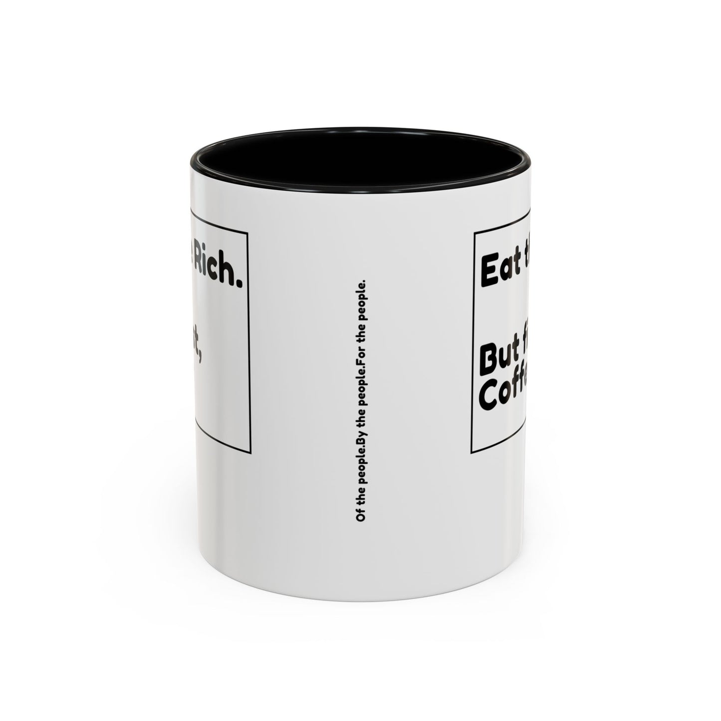 Eat the Rich. But First, Coffee – Accented Ceramic Mug