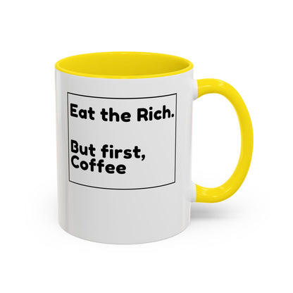 Eat the Rich. But First, Coffee – Accented Ceramic Mug