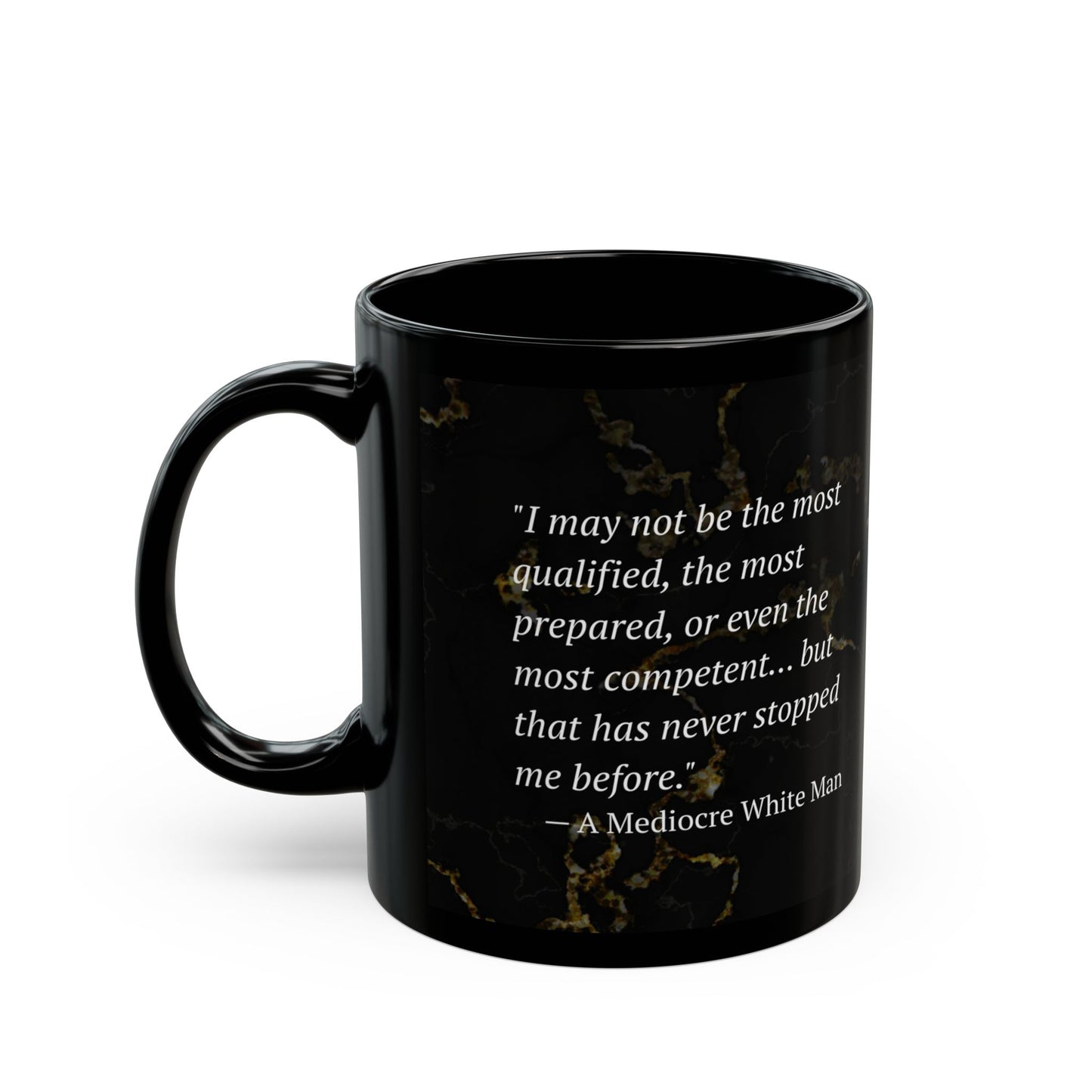 The Mediocre White Man Confidence Black Mug (11oz, 15oz)