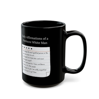 Mediocre White Man Daily Affirmations Black Mug (11oz, 15oz)