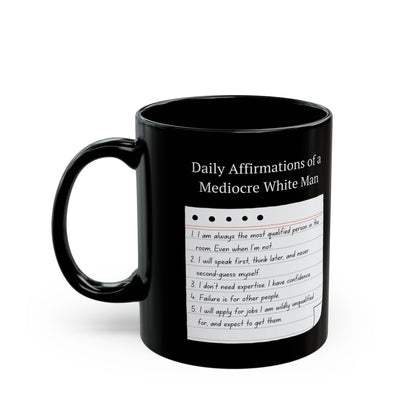 Mediocre White Man Daily Affirmations Black Mug (11oz, 15oz)