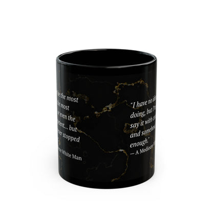 The Mediocre White Man Confidence Black Mug (11oz, 15oz)