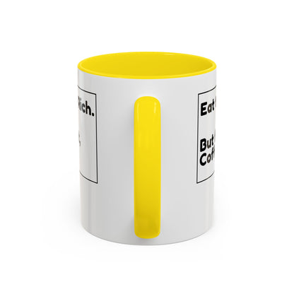 Eat the Rich. But First, Coffee – Accented Ceramic Mug
