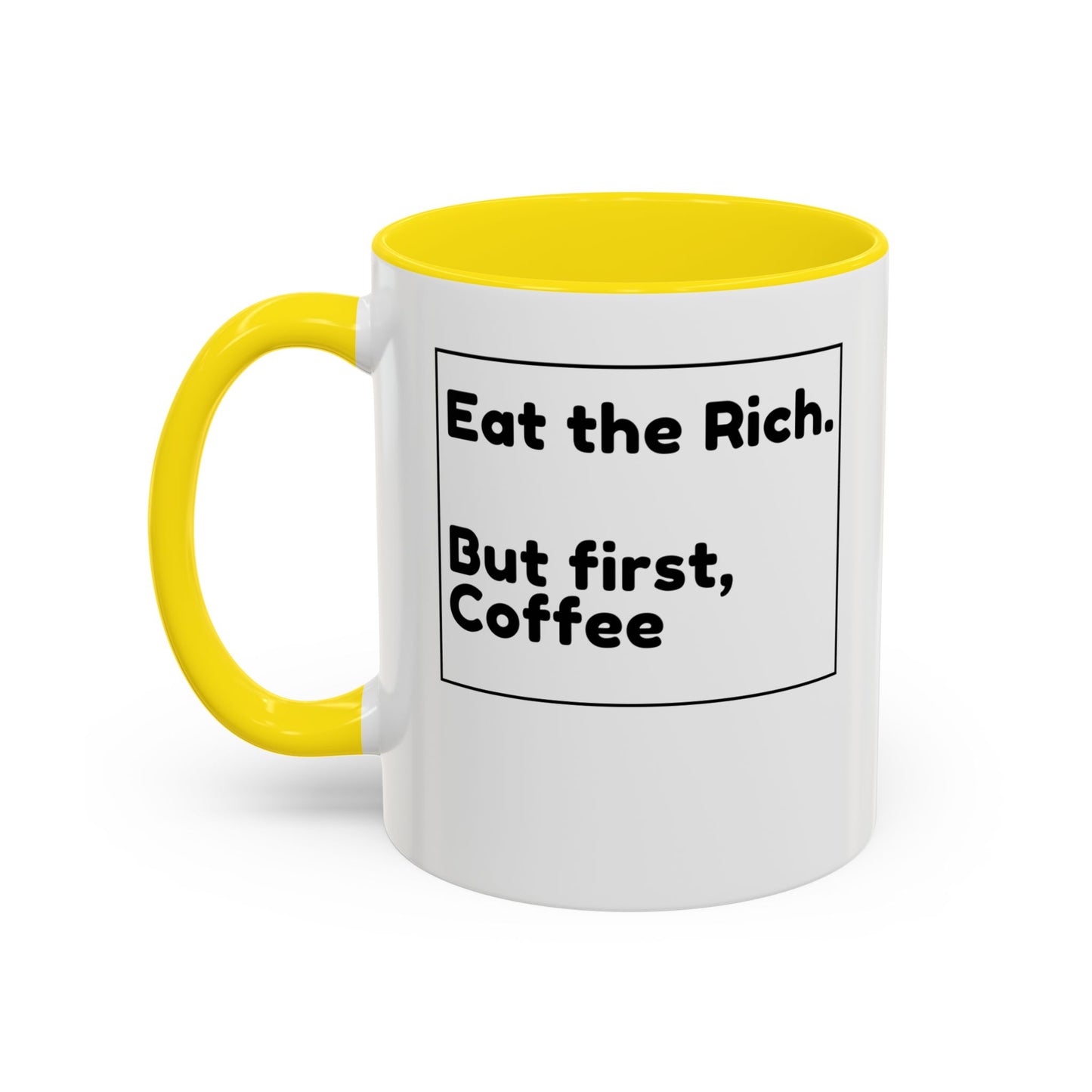 Eat the Rich. But First, Coffee – Accented Ceramic Mug