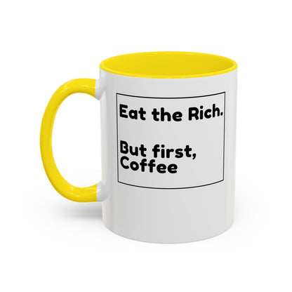 Eat the Rich. But First, Coffee – Accented Ceramic Mug