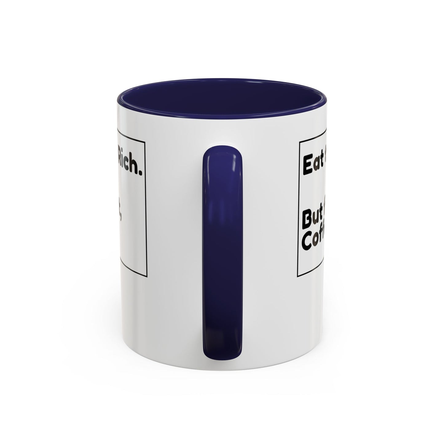 Eat the Rich. But First, Coffee – Accented Ceramic Mug