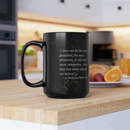 The Mediocre White Man Confidence Black Mug (11oz, 15oz)