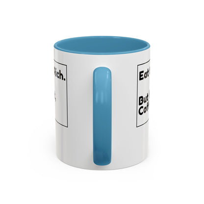 Eat the Rich. But First, Coffee – Accented Ceramic Mug