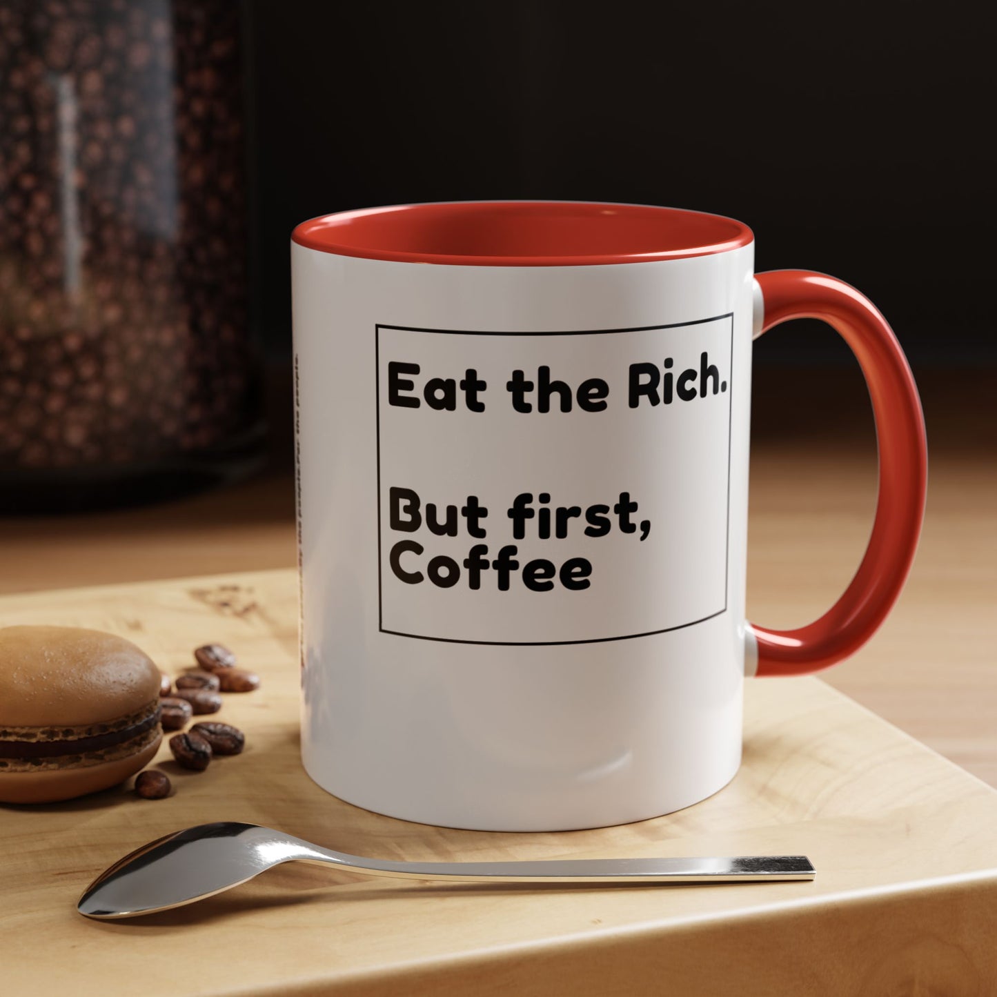 Eat the Rich. But First, Coffee – Accented Ceramic Mug