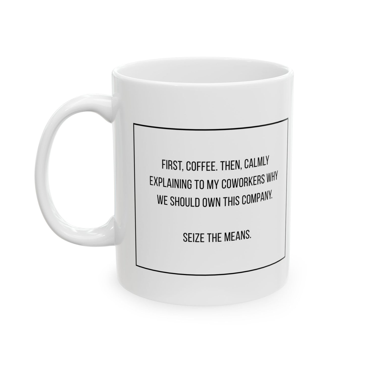 Seize the Means Ceramic Mug, (11oz, 15oz)