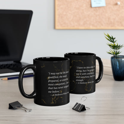 The Mediocre White Man Confidence Black Mug (11oz, 15oz)